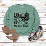 I LIKE MURDER SHOWS Round Neck Tops Printed Loose Sweatshirt
