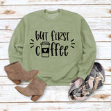 Simple Pullover Top Long Sleeve But First Coffee Printed Loose Sweater
