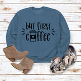 Simple Pullover Top Long Sleeve But First Coffee Printed Loose Sweater