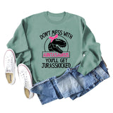 Don't Mess with Auntasaurus You'll Get Jurasskicked Letter Printed Long-sleeved Sweatshirt Women