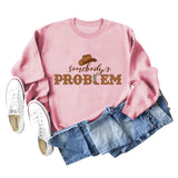 Somebody's Problem Hat Letter Long-sleeved Sweatshirt Woman