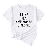 Letter I Like Tea Maybe 3 People Round Neck Short Sleeve T-shirt